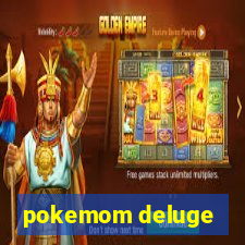 pokemom deluge