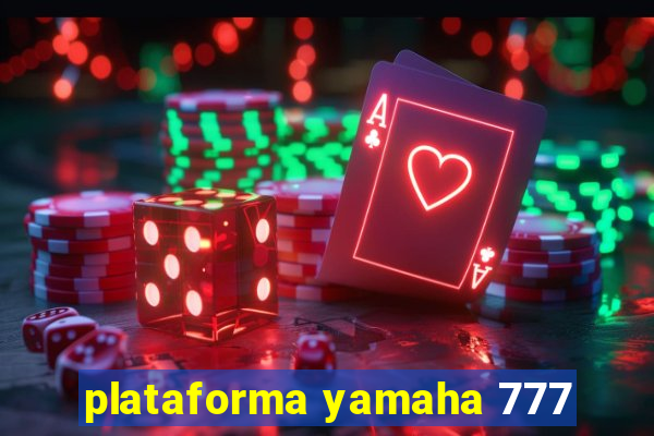 plataforma yamaha 777