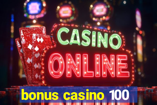 bonus casino 100