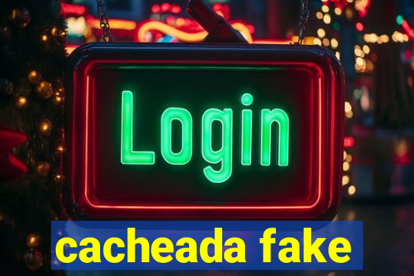 cacheada fake