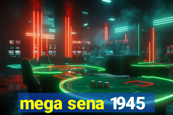 mega sena 1945