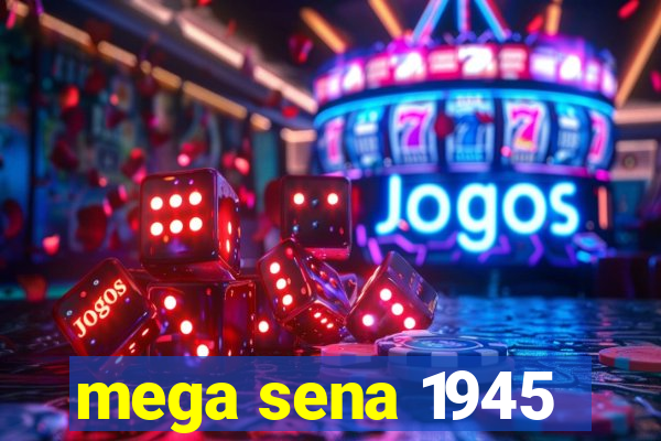 mega sena 1945