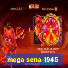 mega sena 1945