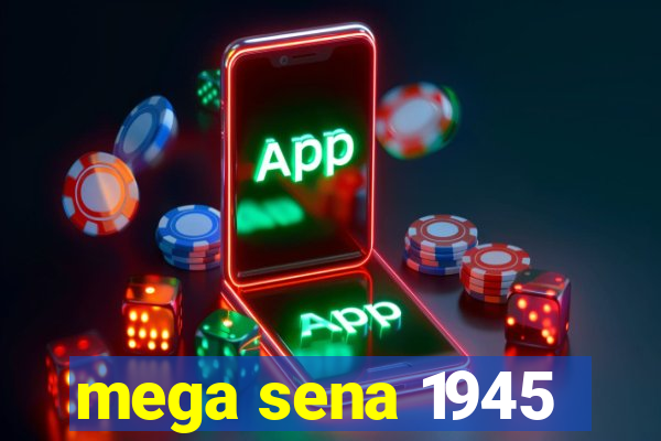 mega sena 1945