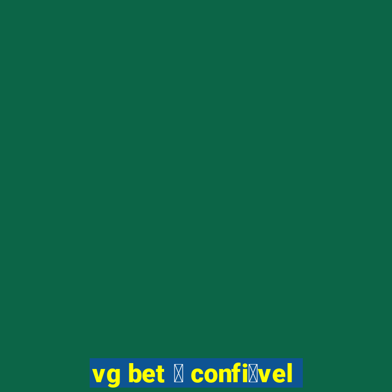 vg bet 茅 confi谩vel