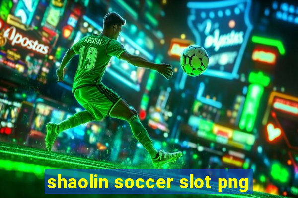 shaolin soccer slot png