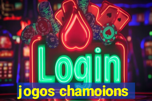 jogos chamoions