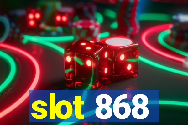 slot 868