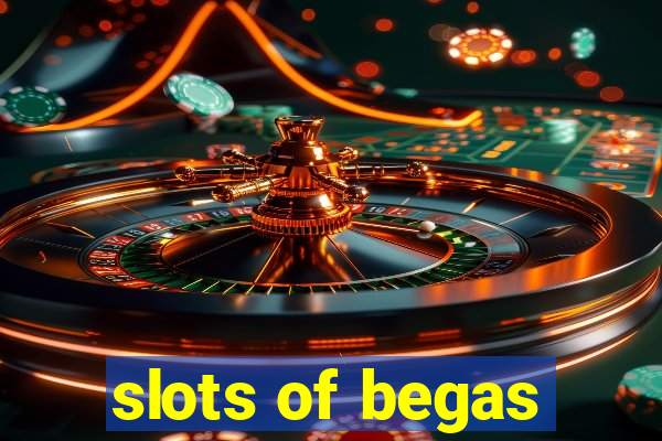 slots of begas