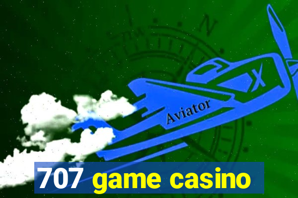 707 game casino