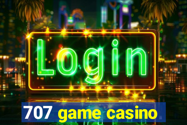 707 game casino