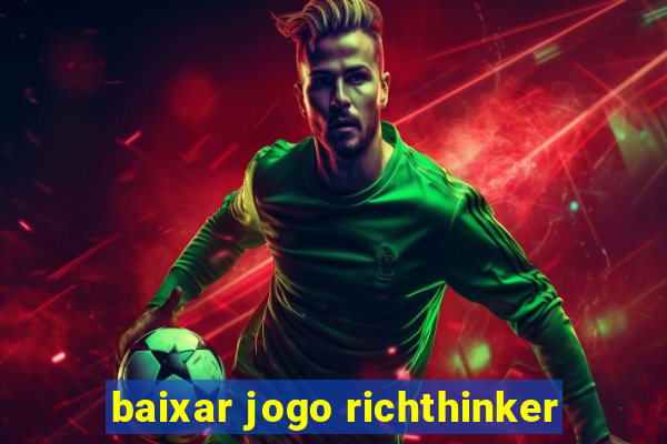 baixar jogo richthinker