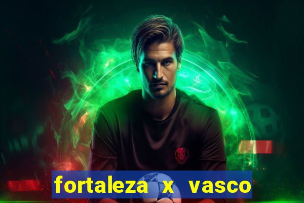 fortaleza x vasco da gama palpites