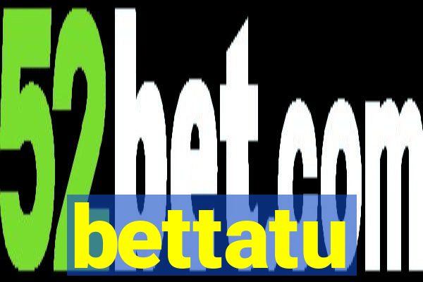 bettatu