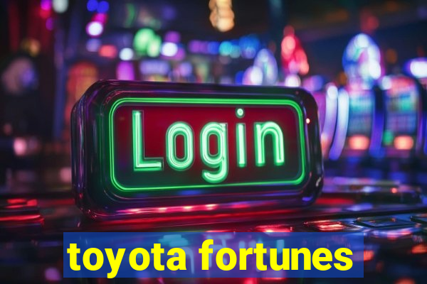 toyota fortunes