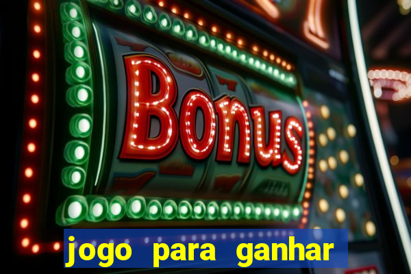 jogo para ganhar dinheiro jogando