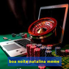 boa noite natalina meme