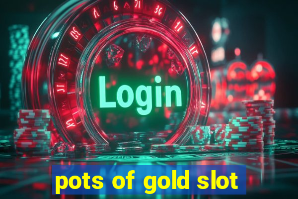 pots of gold slot