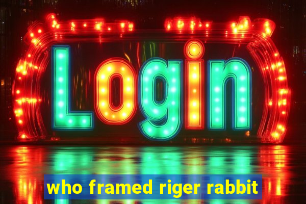 who framed riger rabbit