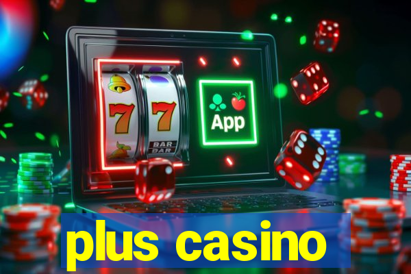 plus casino