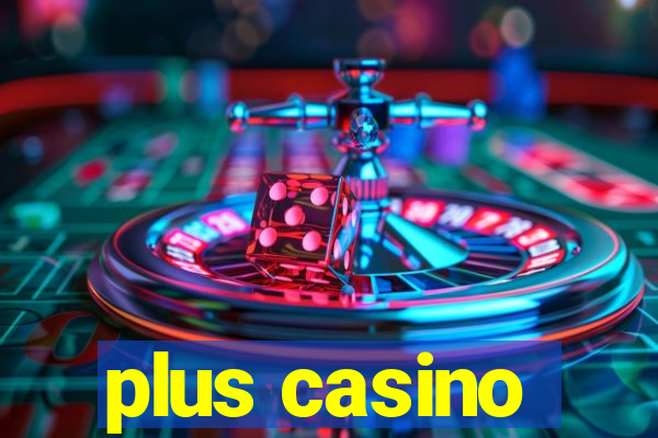 plus casino