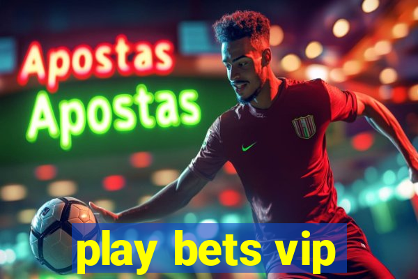 play bets vip