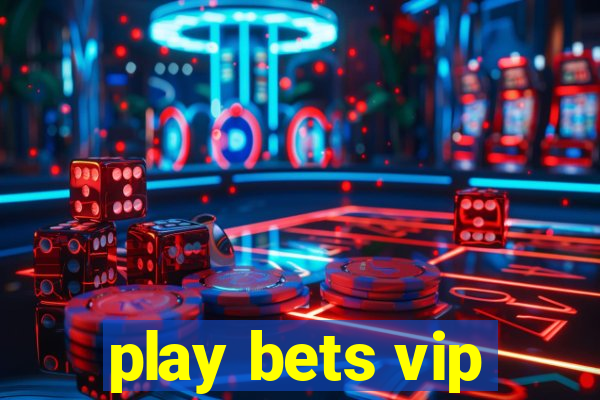 play bets vip