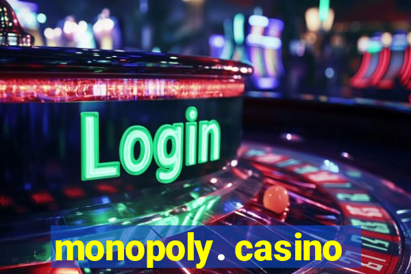 monopoly. casino