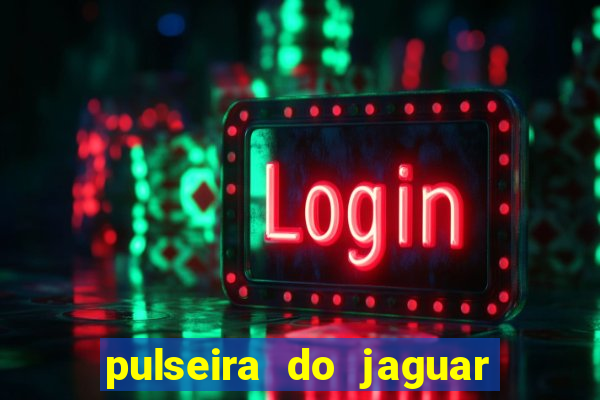 pulseira do jaguar vale do amanhecer