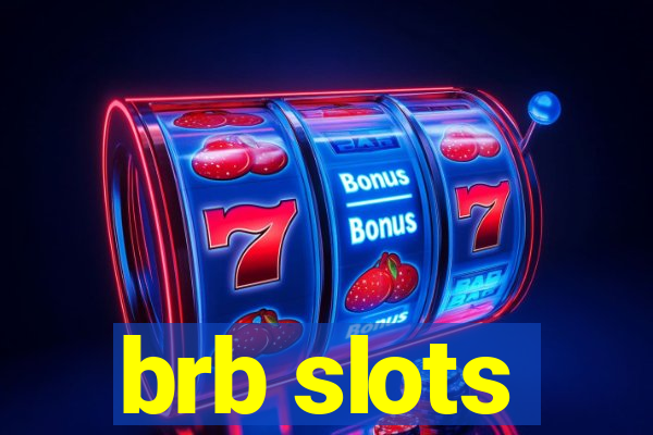 brb slots