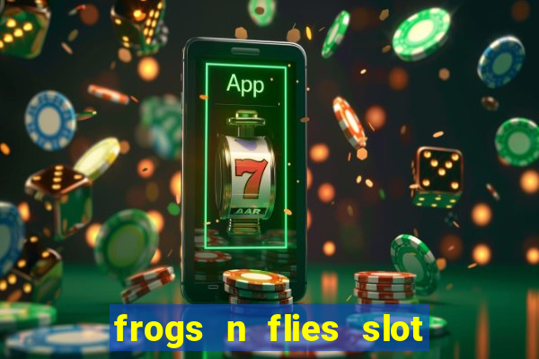 frogs n flies slot real money