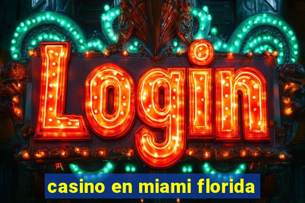 casino en miami florida