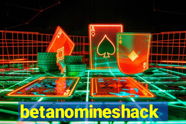 betanomineshack