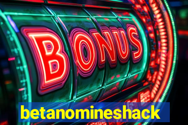 betanomineshack