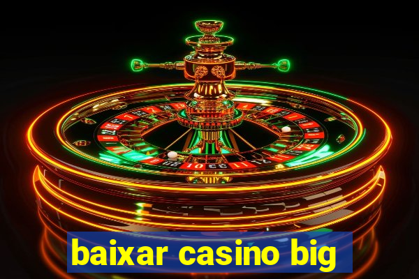 baixar casino big