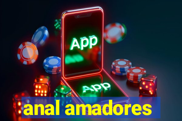 anal amadores