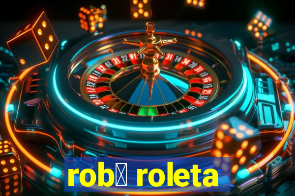 rob么 roleta