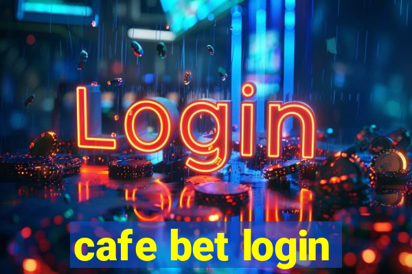 cafe bet login