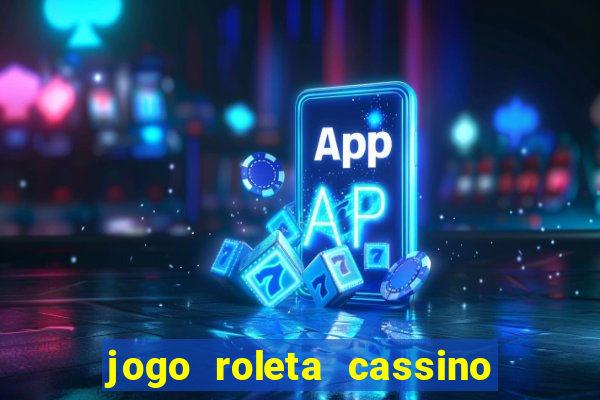 jogo roleta cassino como jogar