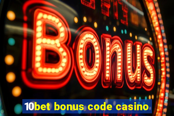 10bet bonus code casino