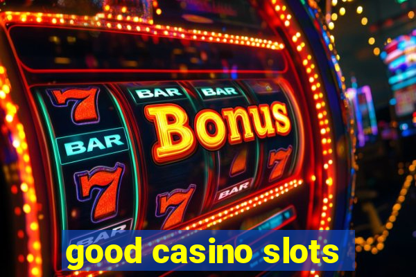 good casino slots