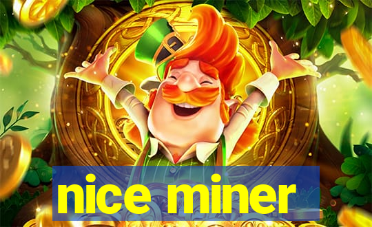 nice miner