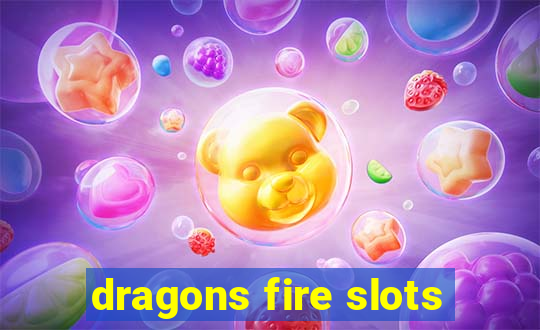 dragons fire slots