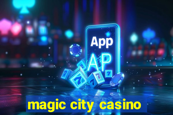 magic city casino