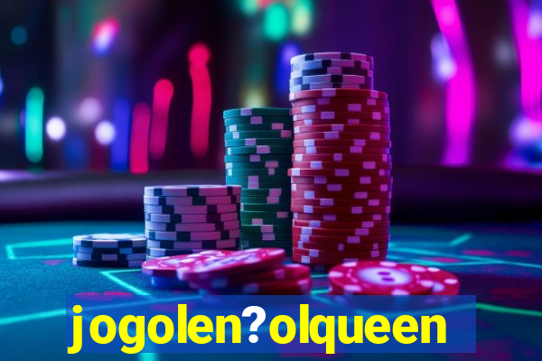 jogolen?olqueen