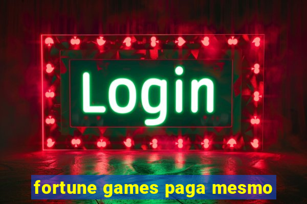 fortune games paga mesmo