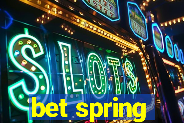 bet spring