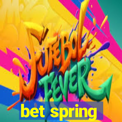 bet spring