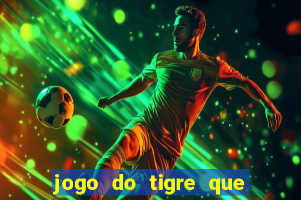 jogo do tigre que dá b?nus