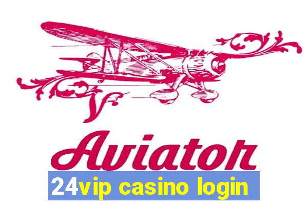 24vip casino login